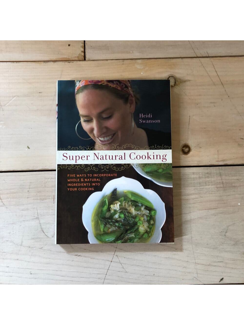 Super Natural Cooking Hardcover Book by Heidi Swanson